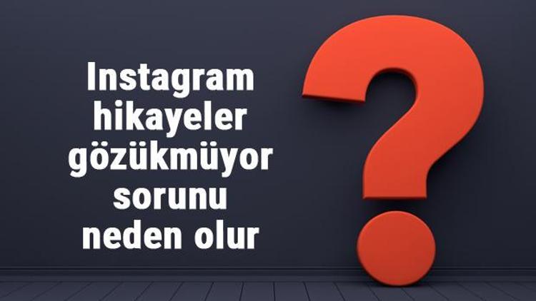 Instagram Hikayeleri Göremiyorum Sorunu ve Çözümü